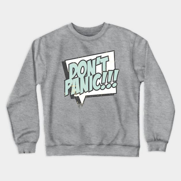 Don't Panic Crewneck Sweatshirt by CafePretzel